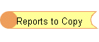 Reports to Copy